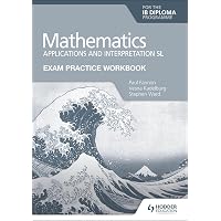 Mathematics for the IB Diploma: Applications and interpretation SL